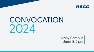 NSCC Convocation 2024  Ivany Campus  June 13 2024  2 pm [upl. by Volny169]