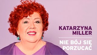 Katarzyna Miller  Nie bój się porzucać [upl. by Jamel633]