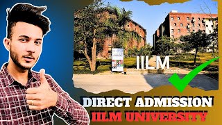 NO EXAM DIRECT ADMISSION🤫  IILM UNIVERSITY DIRECT ADMISSION PROCESS 2024  BTECH IILM REVIEW [upl. by Aisats36]