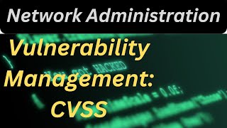 Mastering Vulnerability Management A Deep Dive into CVSS [upl. by Chrisy]