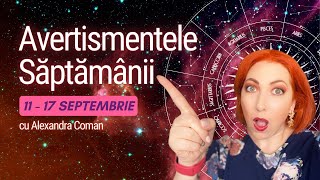 Horoscopul avertismentelor 1117 Septembrie 2023 I astrolog Alexandra Coman [upl. by Aitsirk]