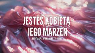 Jesteś kobietą której on pragnie 💞  Medytacja z afirmacjami quotTy jesteśquot [upl. by Ahsina]