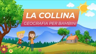 LA COLLINA  GEOGRAFIA PER BAMBINI  MAESTRA EMY [upl. by Zoes]