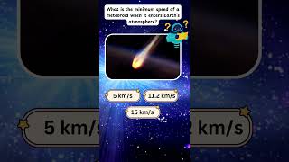 What is the Minimum Speed of a Meteoroid Entering Earth’s Atmosphere  Space Quiz 32 spacequiz [upl. by Ykcul]