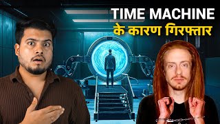 This Man Was ARRESTED for Making Time Machine [upl. by Kirit596]