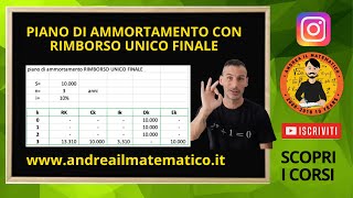 AMMORTAMENTO con RIMBORSO UNICO FINALE  Matematica Finanziaria [upl. by Ehcsrop]