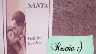 Reseña Santa de Federico Gamboa ♥ [upl. by Drhcir9]