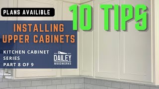 10 Tips and Tricks for Installing Upper Cabinets  How to Build Kitchen Cabinets Series Part 8 of 9 [upl. by Erdna]