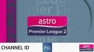 CHANNEL ID 2024 Astro Premier League 2 [upl. by Battat608]