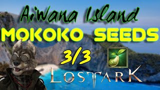 ALL 3 Aiwana Island  Mokoko Seed Locations  4K  Lost Ark  NA Server   How To [upl. by Antonie843]