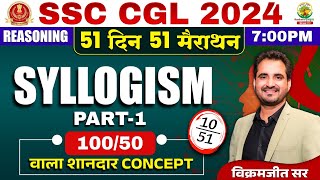 🔥Day 10  Syllogism Part 01  SSC CGL MTS 2024  51 Din 51 Marathon  By Vikramjeet Sir ssc [upl. by Angle526]