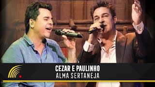 Cezar amp Paulinho  Alma Sertaneja  Show Completo [upl. by Kcirad]