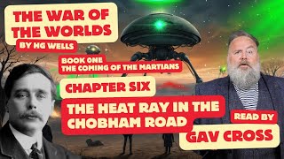 War of The Worlds by HG Wells Ch 06 The Heat Ray in The Chobham Road Read by Gav Cross [upl. by Naitsabes]