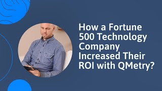 How a Fortune 500 Technology Company Increased their ROI with QMetry [upl. by Anileuqcaj]