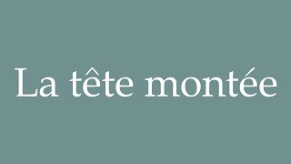 How to Pronounce La tête montée Head mounted Correctly in French [upl. by Anwahsed]