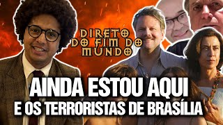 AINDA ESTOU AQUI E OS TERRORISTAS DE BRASÍLIA  DIRETO DO FIM DO MUNDO EP 09 [upl. by Hanschen]