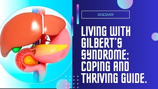 Living with Gilbert’s Syndrome Practical Ways to Cope and Thrive [upl. by Soren32]