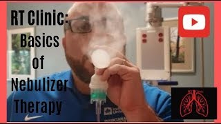 RT Clinic  Basics of Nebulizer Therapy [upl. by Treborsemaj]