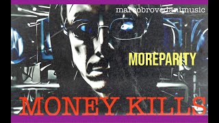 Money Kills Moreparity official Music Video [upl. by Okimik853]