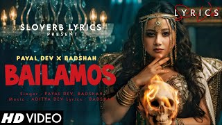 Bailamos LYRICS  Payal Dev X Badshah  Aditya Dev [upl. by Anivla]