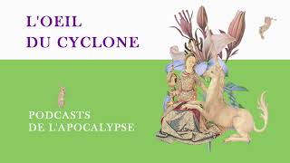 Podcast de lApocalypse  Loeil du cyclone [upl. by Prakash]