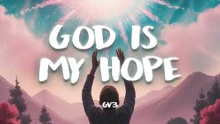 GV3  God Is My Hope Audio [upl. by Ettore]