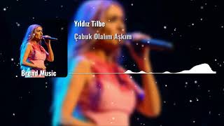 Yıldız Tilbe  Çabuk Olalım Aşkım Remix 2024 [upl. by Giselle]