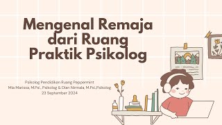 Mengenal Remaja dari Ruang Praktik Psikolog [upl. by Akemyt]