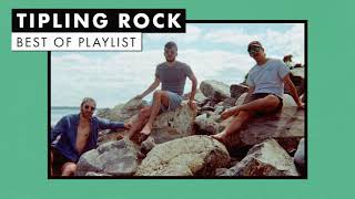 Tipling Rock  Best of Playlist [upl. by Adlare269]