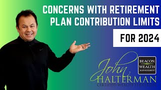 Concerns with Contribution Limits to Retirement Plans in 2024 [upl. by Ashwin78]