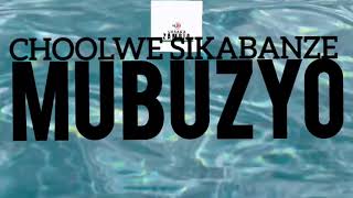 Choolwe Sikabanze  Mubuzyo [upl. by Cappello837]