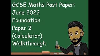 AQA GCSE MATHS JUNE 2022 FOUNDATION PAPER 2 CALCULATOR WALKTHROUGH UPDATED [upl. by Anirbys]