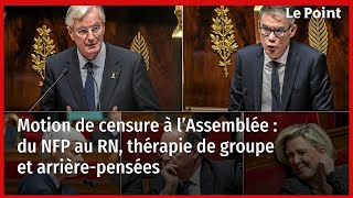 Motion de censure à l’Assemblée  du NFP au RN thérapie de groupe et arrièrepensées [upl. by Cline782]