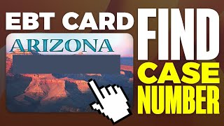 How Do I Find My EBT Case Number In Arizona  EXPLAINED [upl. by Awram]