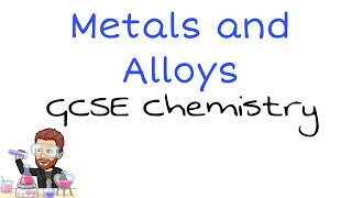 Metal Properties and Alloys Explained  Ultimate GCSE Chemistry Guide [upl. by Lanita]