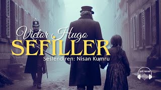 SEFİLLER  Victor Hugo Seslendiren Nisan Kumru [upl. by Bohon287]