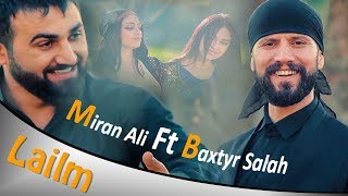 Miran Ali Ft Baxtyar Salih  Lailm [upl. by Gautious]