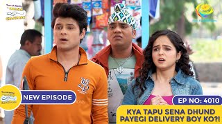 NEW Ep 4010  Kya Tapu Sena Dhund Payegi Delivery Boy Ko  Taarak Mehta Ka Ooltah Chashmah [upl. by Nnhoj]