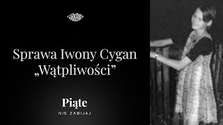 Sprawa Iwony Cygan Część 6  „Wątpliwości”  5NZ 118 [upl. by Boles779]