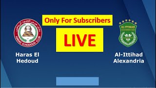 🔴 HARAS EL HEDOUD  ALITTIHAD ALEXANDRIA LIVE HD EGYPT PREMIER LEAGUE Only Subscribers [upl. by Consolata]