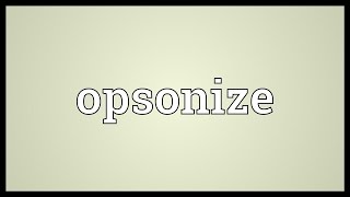 Opsonize Meaning [upl. by Lovett780]