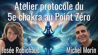 Atelier protocole du 5e chakra au Point Zéro avec Josée Robichaud et Michel Morin [upl. by Eliott]