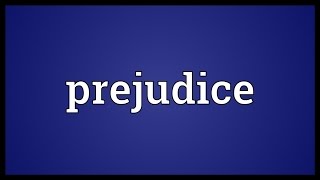 Prejudice Meaning [upl. by Aarika]