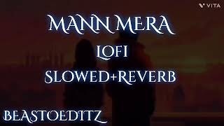 Mann Mera  Lofi  Slowed reverb  Beastoeditz  new song lofi slowed reverb [upl. by Lletnom404]