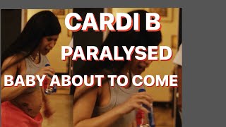 CARDI B PARALYSED amp THE BABY ABOUT TO COME [upl. by Antebi910]