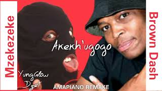 Mzekezeke ft Brown DashAkekhugogo Amapiano remake by YungGlow Dzet [upl. by Amaras418]