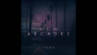 New Arcades  Fade [upl. by Inavoj]