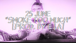 25 June quotSmoke too muchquot Prod by ETA Official Music Video [upl. by Haelem]