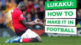 HOW TO MAKE IT IN FOOTBALL  Lukaku inspirational interview [upl. by Thrift981]