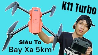 Flycam K11 TurBo Siêu To  Bay Xa 5km  Pin 35 Phút và cái kết  Hướng Dẫn Bay Chi Tiết [upl. by Penrod]